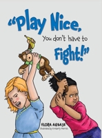 Play Nice, You Don't Have to Fight! B0F644XT41 Book Cover