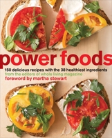 Power Foods: 150 Delicious Recipes with the 38 Healthiest Ingredients 0307465322 Book Cover