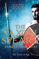 The Saxon Spears: an epic of the Dark Age (The Song of Ash) 8393932165 Book Cover