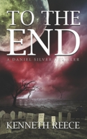 To The End: A Daniel Silver Thriller 1535537167 Book Cover