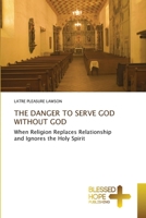The Danger to Serve God Without God 6209989799 Book Cover