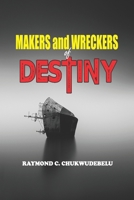 Makes and Wreckers of Destiny B0BCD1KM7V Book Cover