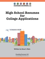 High School Resumes for College Applications: Pounding Pavement 101 1696911958 Book Cover