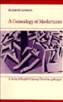A Genealogy of Modernism: A Study of English Literary Doctrine 19081922 (Cambridge Paperback Library) 052133800X Book Cover