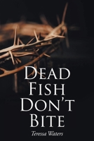 Dead Fish Don't Bite 1098075013 Book Cover