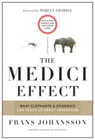 Medici Effect: What Elephants and Epidemics Can Teach Us About Innovation