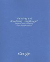 Marketing and Advertising Using Google 1426627378 Book Cover