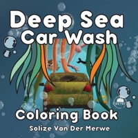 Deep Sea Car Wash: Coloring Book B0G87WGSFJ Book Cover