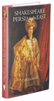 Shakespeare, Persia, and the East 1933823240 Book Cover