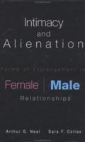 Intimacy and Alienation: Forms of Estrangement in Female/Male Relationships (Garland Reference Library of Social Science) 1138973181 Book Cover