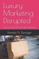 Luxury Marketing Disrupted: Evolving from the 4Ps to the 4Es of Marketing 1686195583 Book Cover