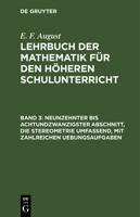 Neunzehnter Bis Achtundzwanzigster Abschnitt, Die Stereometrie Umfassend, Mit Zahlreichen Uebungsaufgaben 3111076229 Book Cover