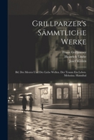 Grillparzer's Smmtliche Werke: Bd. Des Meeres Und Der Liebe Wellen. Der Traum Ein Leben. Melusina. Hannibal 1021653713 Book Cover