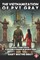 The Vietnamization of Private Gray: Tiger Tooth: A story of a soldier’s change in view of his world B0DNNY7JLL Book Cover