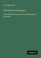 Altitalische Forschungen: Erster Band: Die Inschriften nordetruskischen Alphabets 3563903026 Book Cover