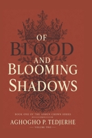 OF BLOOD AND BLOOMING SHADOWS (The Ashen Crown) B0H41L3N9P Book Cover