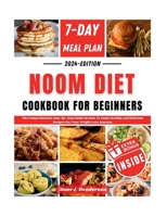 Noom Diet Cookbook for Beginners: The Comprehensive Step-by-Step Guide On How To Make Healthy and Delicious Recipes For Your Weight Loss Journey B0CRZ4WYNP Book Cover