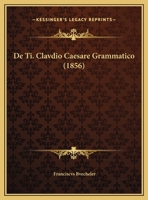 De Ti. Clavdio Caesare Grammatico (1856) 1169468578 Book Cover
