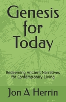 Genesis for Today: Redeeming Ancient Narratives for Contemporary Living B0C9RYVB1F Book Cover
