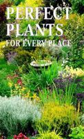 Choosing the Perfect Plant for Every Part of Your Garden 1840385677 Book Cover