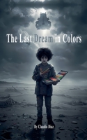 The Last Dream in Colors B0FFSKJW11 Book Cover
