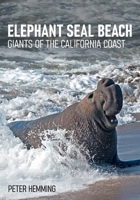 Elephant Seal Beach: Giants of the California Coast 1967828407 Book Cover