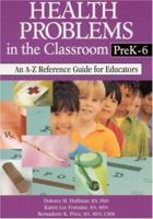Health Problems in the Classroom PreK-6: An A-Z Reference Guide for Educators 0761945784 Book Cover