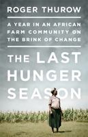 The Last Hunger Season: A Year in an African Farm Community on the Brink of Change 1610390679 Book Cover