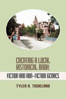 Creating a Local Historical Book: Fiction and Non-Fiction Genres 1615991786 Book Cover