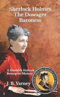 Sherlock Holmes The Dowager Baroness: A Sherlock Holmes Resurgent Mystery (A Sherlock Holmes Resurgent Mystery Series) B0CKMR4Q6R Book Cover
