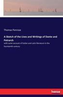 Sketch of the Lives and Writings of Dante and Petrarch (Classic Reprint) 1170669646 Book Cover