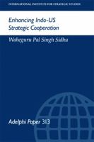 Enhancing Indo-US Strategic Cooperation (Adelphi Papers) 0198294093 Book Cover