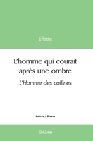 L'homme qui courait après une ombre: L'Homme des collines (French Edition) 2414535792 Book Cover