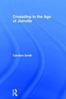 Crusading in the Age of Joinville 0754653633 Book Cover