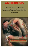 Anhidrosis: Anhidrosis Causes, deficiencies, Symptoms, Diagnosis, Prevention And Treatment null Book Cover