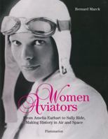 Women Aviators: From Amelia Earhart to Sally Ride, Making History in Air and Space 208030108X Book Cover