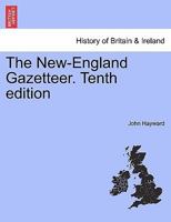 The New-England Gazetteer, Tenth edition. 1241409994 Book Cover