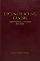 DECONSTRUCTING GENESIS: A Provocative Analysis of The Bible 1971694428 Book Cover