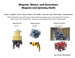 Magnets, Motors, and Generators: Magnets and Spinning Shafts 0578394391 Book Cover