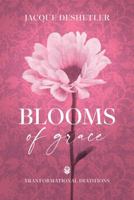 Blooms of Grace: Transformational Devotions B0FPQLWFW2 Book Cover