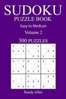 300 Easy to Medium Sudoku Puzzle Book: volume 2 1540700828 Book Cover