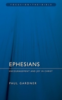 Ephesians: Encouragement and Joy in Christ (Focus on the Bible) 1845502647 Book Cover