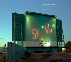 Screen Towers: The Drive-In Theater in America 196052111X Book Cover