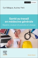 Santé Au Travail En Médecine Générale: Repérer, Évaluer Et Prendre En Charge Les Pathologies Professionnelles Et Les Pathologies Impactant Le Travail 2294785916 Book Cover