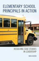 Elementary School Principals in Action: Resolving Case Studies in Leadership 1475836414 Book Cover