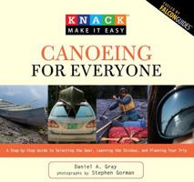 Knack Canoeing for Everyone: A Step-by-Step Guide to Selecting the Gear, Learning the Strokes, and Planning Your Trip 1599215241 Book Cover
