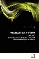 Advanced Gas Turbine Cycles: Thermodynamic Study on the Concept of Intercooled Compression Process 3639339959 Book Cover