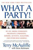 What a Party!: My Life Among Democrats: Presidents, Candidates, Donors, Activists, Alligators and Other Wild Animals 0312357877 Book Cover