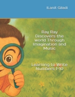 Learning to Write Numbers from 1 to 10 (Ray Ray Discovers the World Through Imagination and Music) B0G29ZDY83 Book Cover