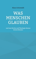 Was Menschen glauben: und was Kirche und Theologie daraus lernen k?nnen 375623049X Book Cover